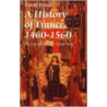 History Of France, 1460-1560: The Emergence Of A Nation-State door David Potter