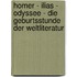 Homer - Ilias - Odyssee - Die Geburtsstunde Der Weltliteratur