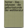 Homer - Ilias - Odyssee - Die Geburtsstunde Der Weltliteratur door Hanskarl Kölsch