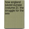 How England Saved Europe (Volume 2); The Struggle For The Sea door William Henry Fitchett