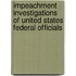 Impeachment Investigations Of United States Federal Officials