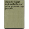 Implementation And Evaluation Of Privacy-Preserving Protocol. door Saint-Jean Antonijev