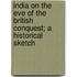 India On The Eve Of The British Conquest; A Historical Sketch