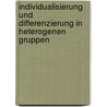 Individualisierung Und Differenzierung In Heterogenen Gruppen door Cornelia Holten