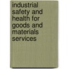 Industrial Safety and Health for Goods and Materials Services by Charles D. Reese