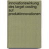 Innovationswirkung Des Target Costing Auf Produktinnovationen door Thomas Andre Habenicht