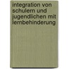 Integration Von Schulern Und Jugendlichen Mit Lernbehinderung by Tina Zoe Rix