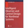 Intelligent Observer And Control Design For Nonlinear Systems by D. Schroder