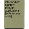 Intermediate Algebra: Through Applications [With Access Code] by Sadie Bragg