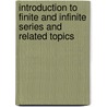 Introduction To Finite And Infinite Series And Related Topics door Jh Heinbockel