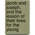 Jacob And Joseph, And The Lesson Of Their Lives For The Young