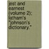 Jest And Earnest (Volume 2); Latham's "Johnson's Dictionary."