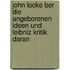 John Locke Ber Die Angeborenen Ideen Und Leibniz Kritik Daran