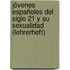 Jóvenes españoles del siglo 21 y su sexualidad (Lehrerheft)
