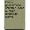 Kant's Gesammelte Schriften. Band Iv. Erste Abtheilun: Werke. door Kant-Gesellschaft L. Rheinland-Westfalen