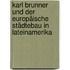 Karl Brunner und der Europäische Städtebau in Lateinamerika