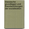 Klassische Grundlagen Und Theorierichtungen Der Sozialisation door Benjamin Klug