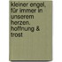 Kleiner Engel, für immer in unserem Herzen. Hoffnung & Trost