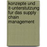 Konzepte Und It-Unterstutzung Fur Das Supply Chain Management door Ulrike Wollgandt