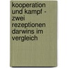 Kooperation Und Kampf - Zwei Rezeptionen Darwins Im Vergleich door Axel Weipert