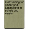 Krafttraining Fur Kinder Und Jugendliche In Schule Und Verein by Dennis Sandig