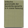 Kritische Grammatik Der Sanskrita-Sprache in K Rzerer Fassung by Franz Bopp