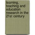 Learning, Teaching And Education Research In The 21St Century