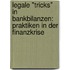 Legale "Tricks" in Bankbilanzen: Praktiken in der Finanzkrise