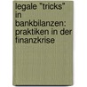 Legale "Tricks" in Bankbilanzen: Praktiken in der Finanzkrise door Viktor Heese