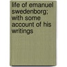 Life Of Emanuel Swedenborg; With Some Account Of His Writings door Nathaniel Hobart