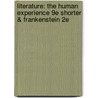 Literature: The Human Experience 9E Shorter & Frankenstein 2E by Mary Wollstonecraft Shelley