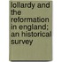 Lollardy And The Reformation In England; An Historical Survey