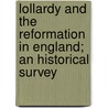 Lollardy And The Reformation In England; An Historical Survey by James Gairdner