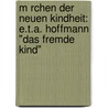 M Rchen Der Neuen Kindheit: E.T.A. Hoffmann "Das Fremde Kind" by Catrin Schmitz