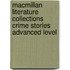 Macmillan Literature Collections Crime Stories Advanced Level