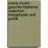 Maria Stuart: Geschichtsdrama Zwischen Metaphysik Und Politik