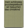Mein schönstes Puzzlespielbuch - Wir besuchen das Christkind door Maria Wissmann