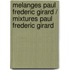 Melanges Paul Frederic Girard / Mixtures Paul Frederic Girard door Paul Frederic Girard