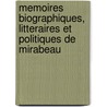 Memoires Biographiques, Litteraires Et Politiques De Mirabeau by Victor Riquetti De Mirabeau