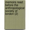 Memoirs Read Before The Anthropological Society Of London (2) by Anthropological Society of London