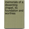 Memorials of a Dissenting Chapel, Its Foundation and Worthies by Thomas Baker