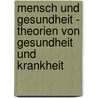 Mensch Und Gesundheit - Theorien Von Gesundheit Und Krankheit door Kamil Wrona