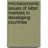 Microeconomic Issues Of Labor Markets In Developing Countries door Dipak Mazumdar
