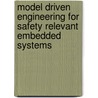 Model Driven Engineering For Safety Relevant Embedded Systems by Wolfgang Roessler