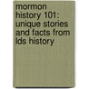 Mormon History 101: Unique Stories And Facts From Lds History door Dan Barker