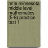 Mtle Minnesota Middle Level Mathematics (5-8) Practice Test 1 door Sharon Wynne