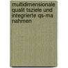 Multidimensionale Qualit Tsziele Und Integrierte Qs-Ma Nahmen by Thomas Noack