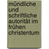 Mündliche Und Schriftliche Autorität Im Frühen Christentum door Jurgen Becker