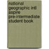 National Geographic Intl Aspire Pre-Intermediate Student Book