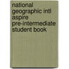 National Geographic Intl Aspire Pre-Intermediate Student Book by Robert Crossley
